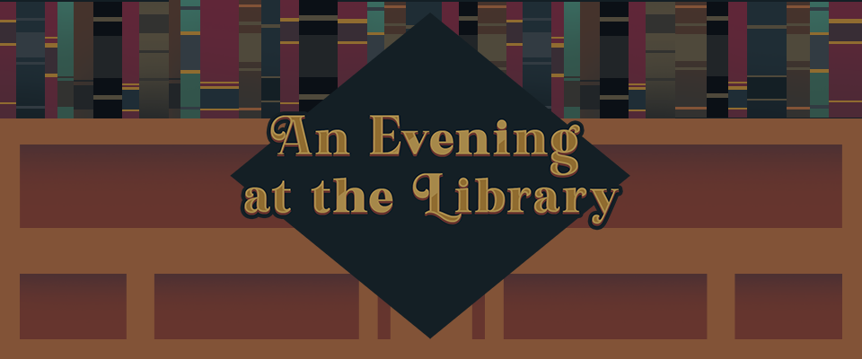 An Evening at the Library