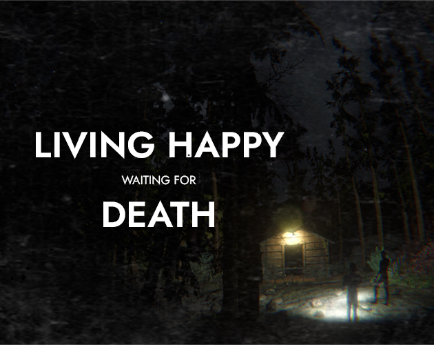 Living Happy Waiting for Death