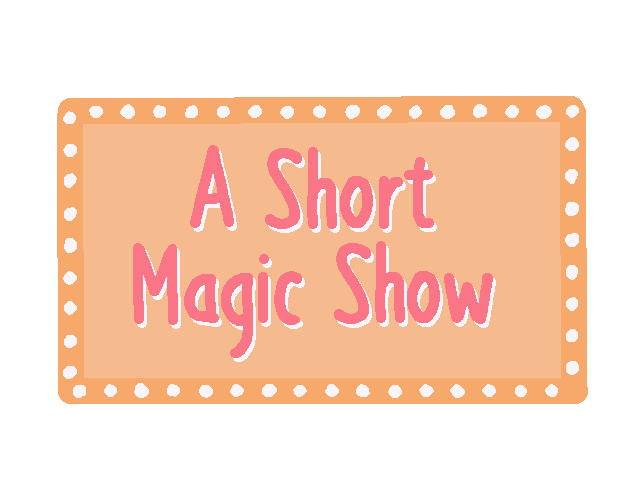 A Short Magic Show