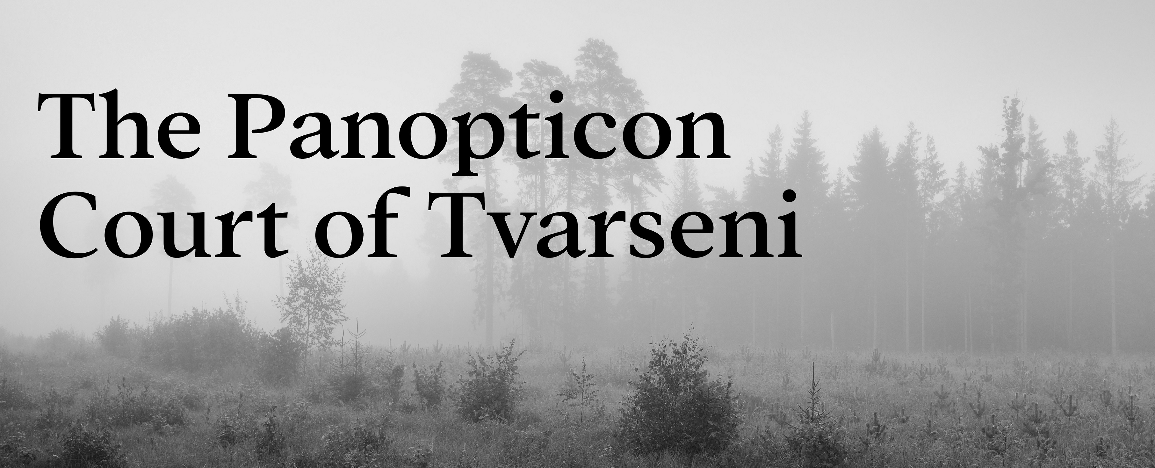 The Panopticon Court of Tvarseni