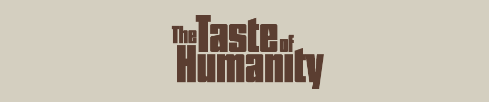 The Taste of Humanity