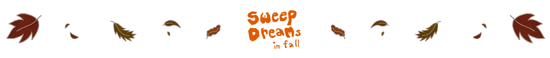 Sweep dreams in fall