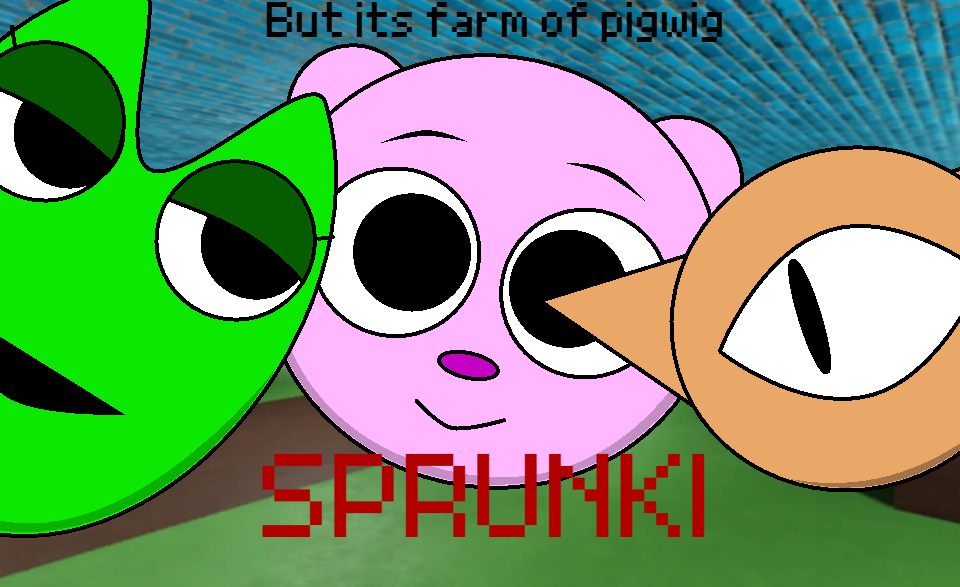 Sprunki (But its farm of pigwig)