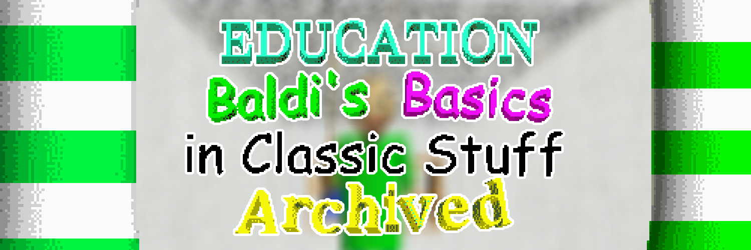 Education Baldi's Basics in Classic Stuff Archived