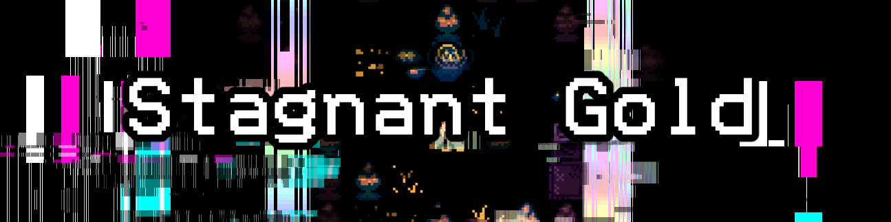 Stagnant Gold (DEMO V0.05)