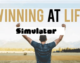 Winning at life simulator