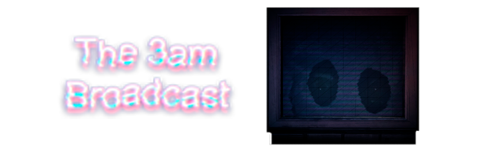 The 3am Broadcast