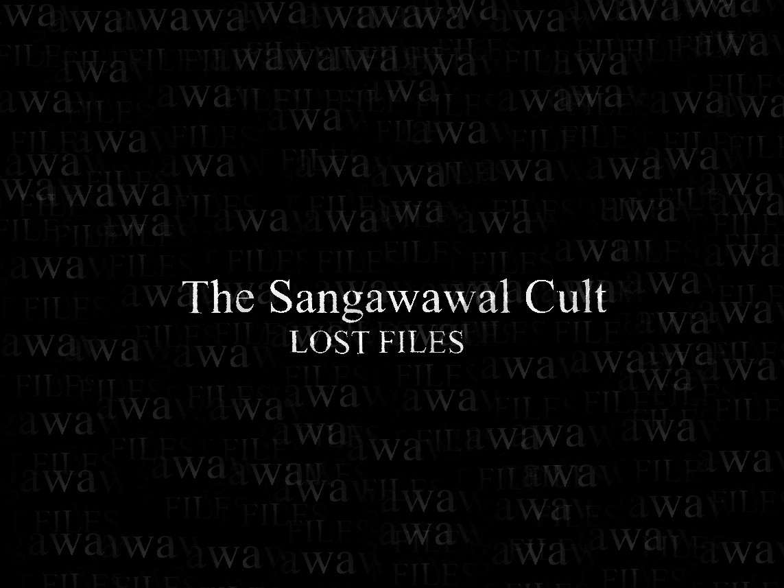 The Sangawawal Cult LOST FILES