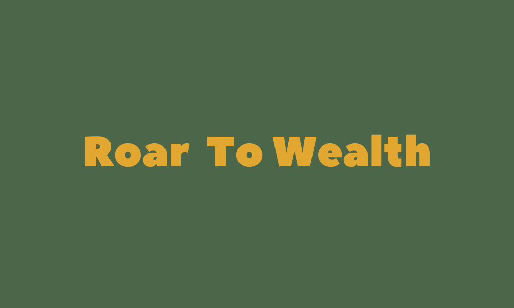 Roar To Wealth