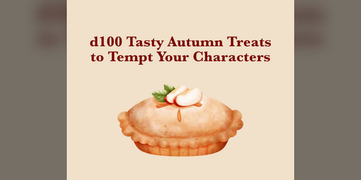 Cover image for d100 Tasty Autumn Treats to Tempt Your Characters