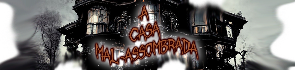 A Casa Mal-Assombrada