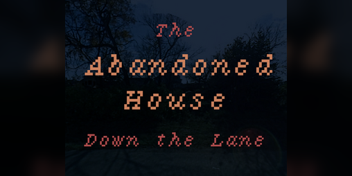 Cover image for The Abandoned House Down the Lane
