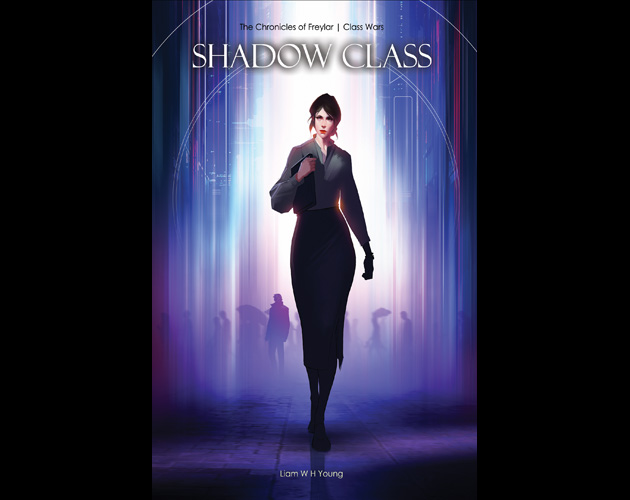 Shadow Class | The Chronicles of Freylar | Class Wars by Liam W H Young