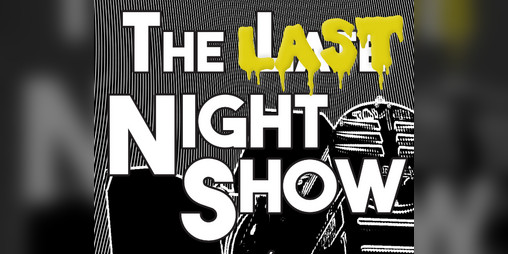 Cover image for The Last Night Show 🇫🇷 & 🇬🇧 pour HORREUR LIMINALE / for LIMINAL HORROR