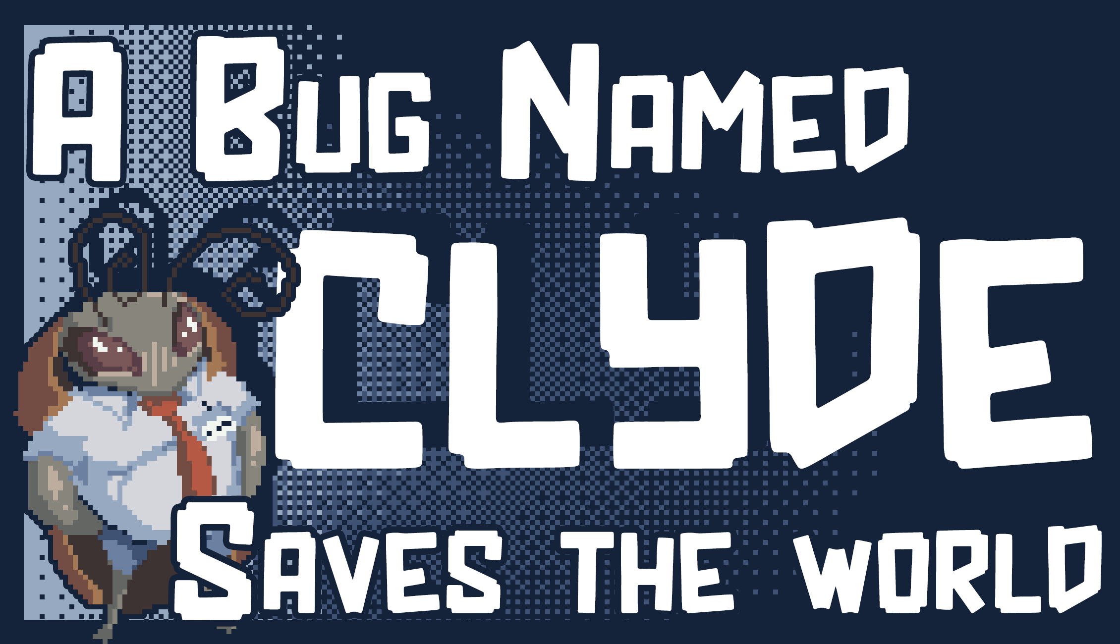 A Bug Named Clyde Saves the World