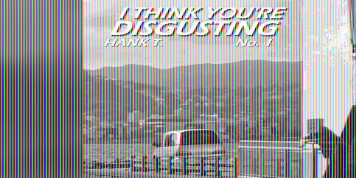 Cover image for I THINK YOU'RE DISGUSTING #1