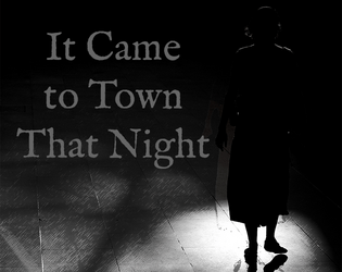 It Came to Town That Night   - a small slasher horror game, powered by the apocalypse 