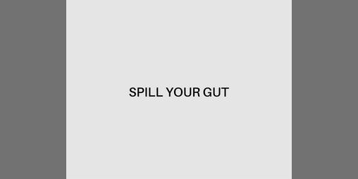 Cover image for SPILL YOUR GUT