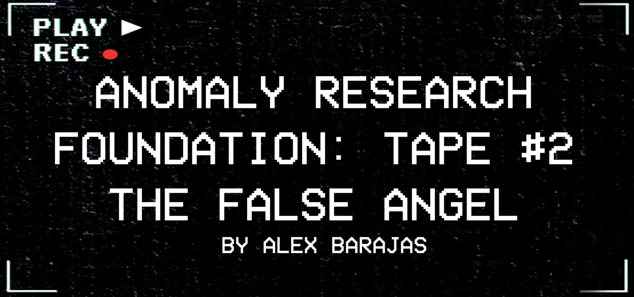 Anomaly Research Foundation: Tape #2 The False Angel