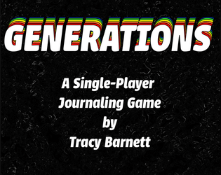 Generations   - a single-player journaling game 
