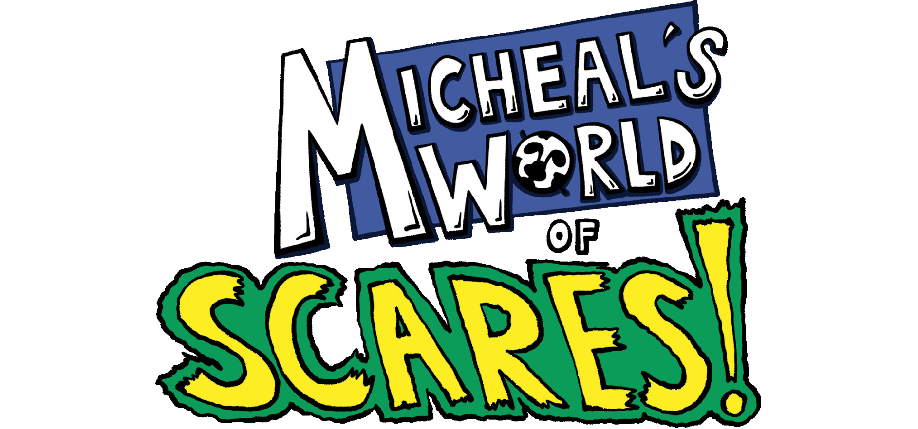 Micheal's World of Scares