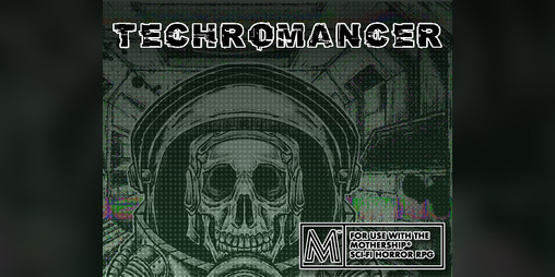 Cover image for Techromancer - a Tabletop adventure for Mothership with Audio