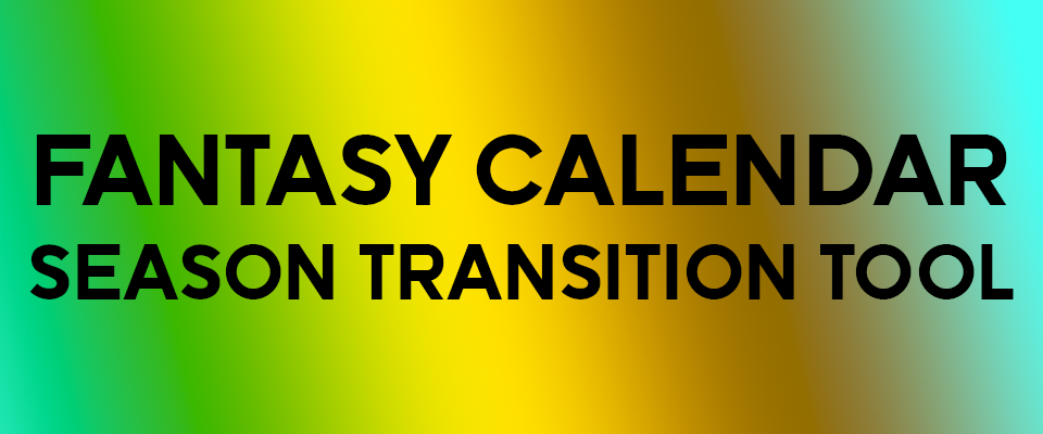 Fantasy Calendar Season Transition Tool