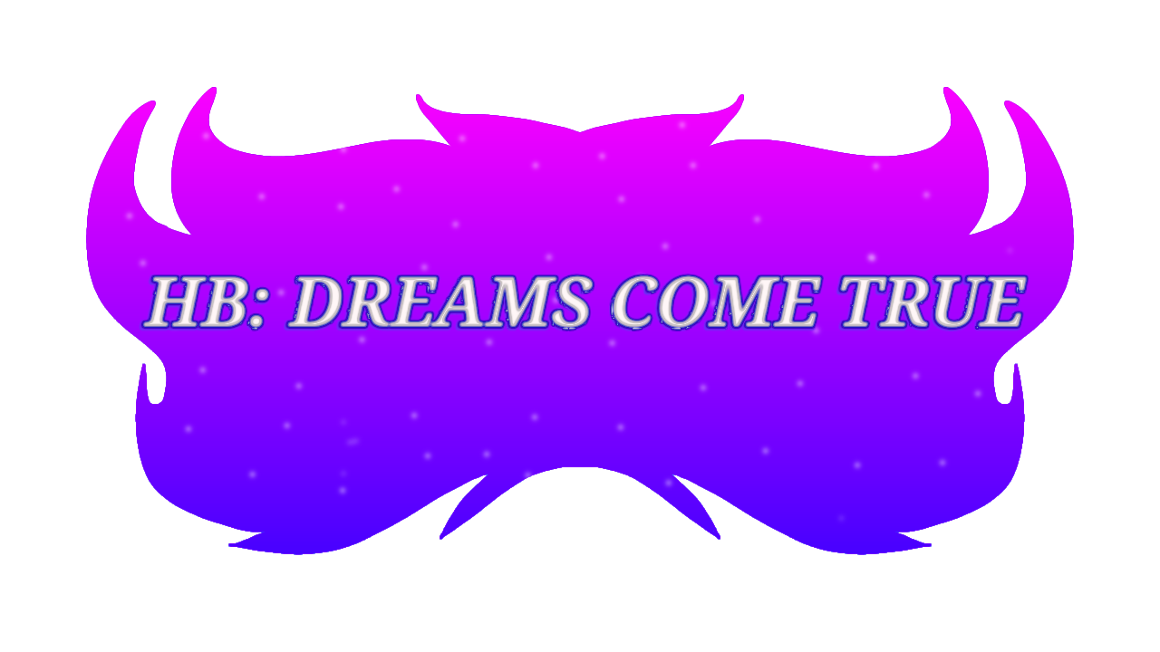 HB: DREAMS COME TRUE (FINAL FRESH DEMO)