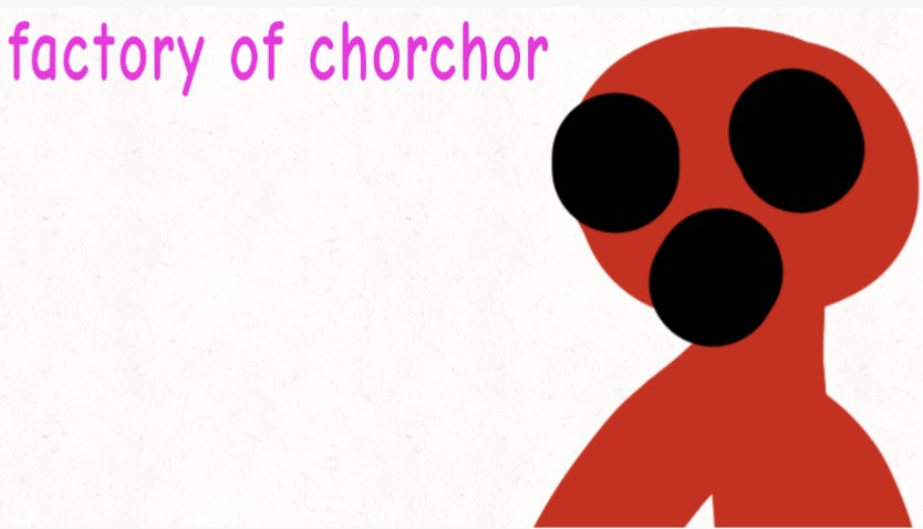 Factory of chorchor