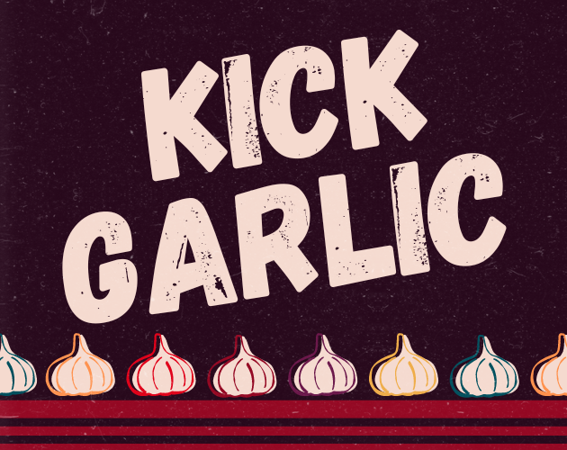 Kick Garlic