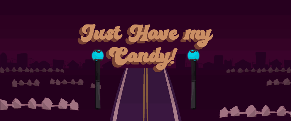 Just have my candy!