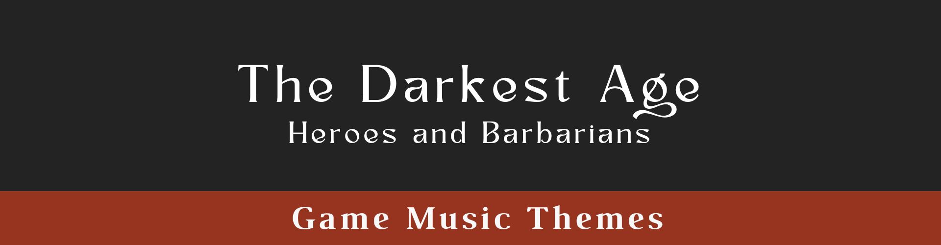 The Darkest Age: Heroes and Barbarians (Game Music Themes)