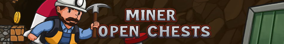 Miner Open Chests