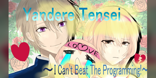 Cover image for Yandere Tensei ~I Can't Beat The Programming!~