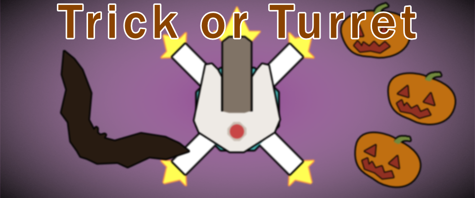 Trick or Turret