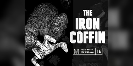 Cover image for The Iron Coffin: A Mothership® Starting Adventure