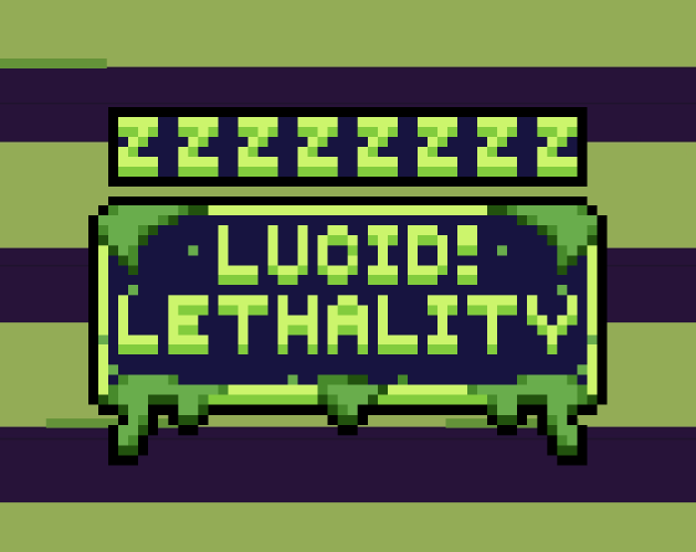 Lucid Lethality!