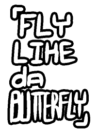 FLY LIKE DA BUTTERFLY