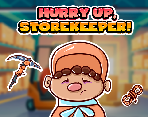 Hurry up, storekeeper!