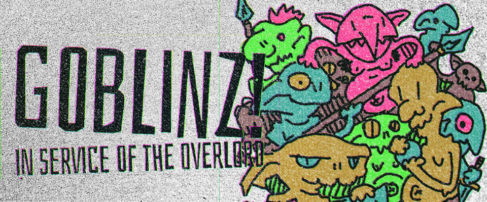 Goblinz! In Service of the Overlord