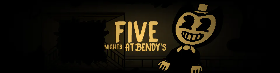 Five Night's at Bendy's