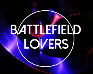 Battlefield Lovers   - For when subtext needs to be text 