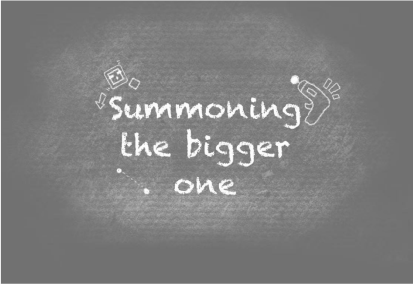 Summoning the bigger one