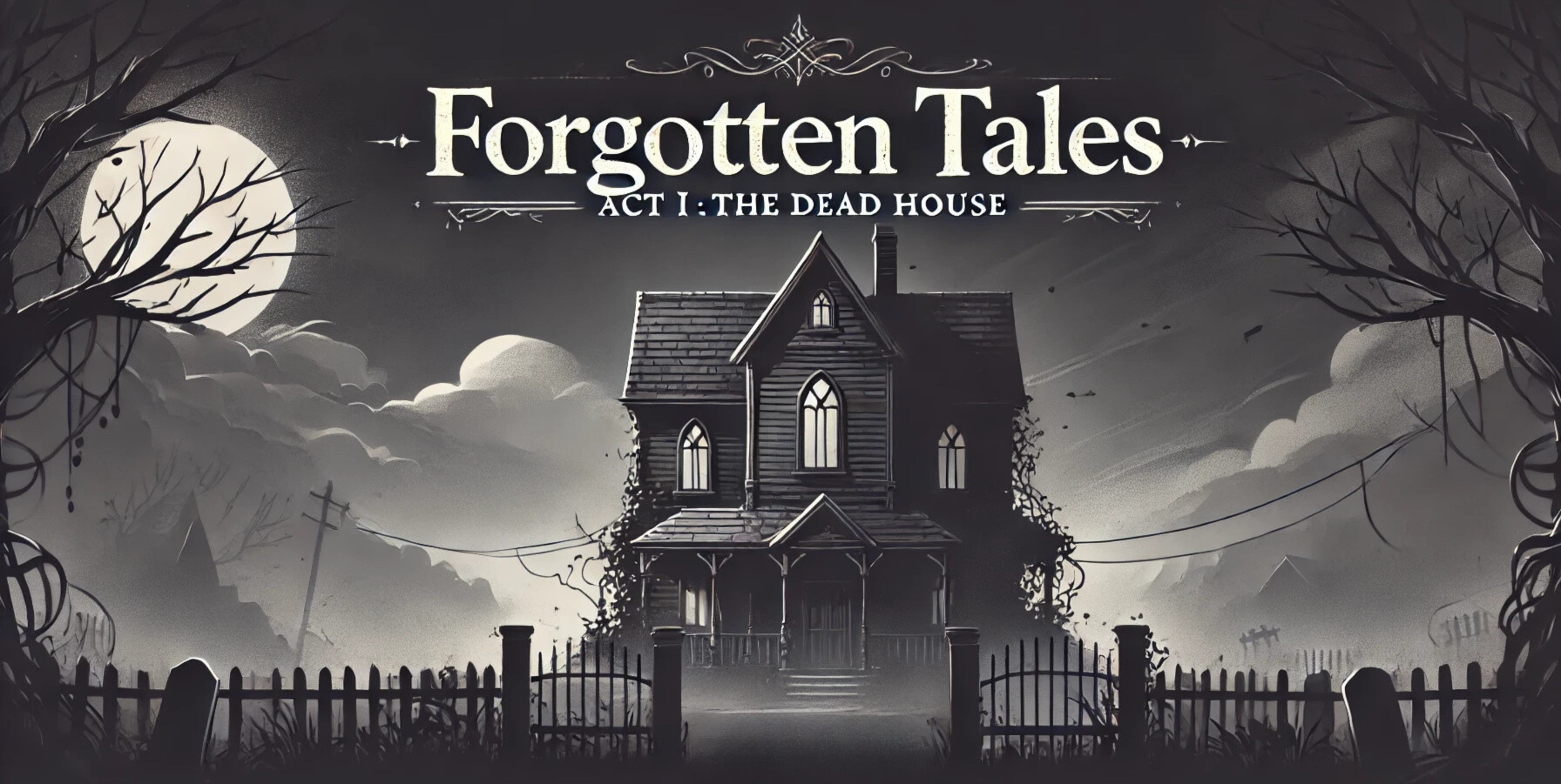 Forgotten Tales -  Act I: The Dead House