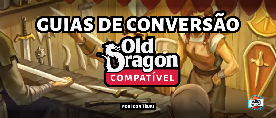 Guias de Conversão de sistemas para Old Dragon 2