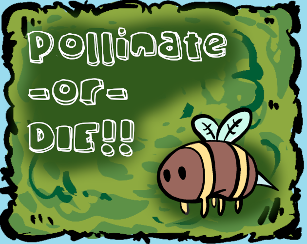 Pollinate or Die!