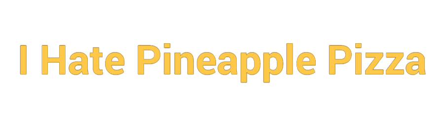 I Hate Pineapple Pizza
