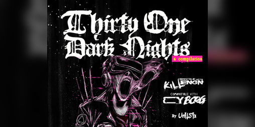 Cover image for Thirty One Dark Nights // Compatible with Cy_Borg