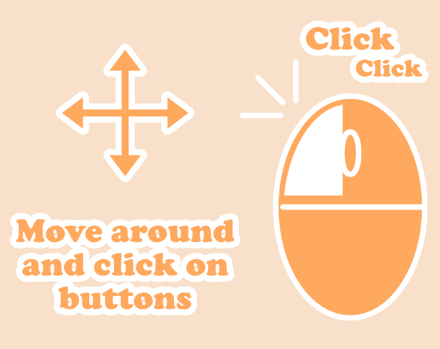 Move around and click on buttons