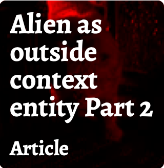 Aliens as outside context entity Part 2